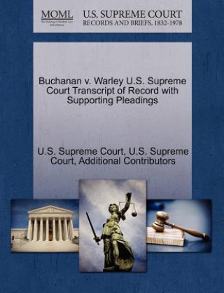 Carte Buchanan v. Warley U.S. Supreme Court Transcript of Record with Supporting Pleadings Additional Contributors