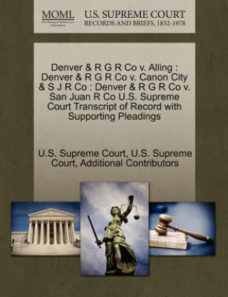 Книга Denver & R G R Co v. Alling Additional Contributors