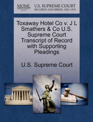 Knjiga Toxaway Hotel Co V. J L Smathers & Co U.S. Supreme Court Transcript of Record with Supporting Pleadings 