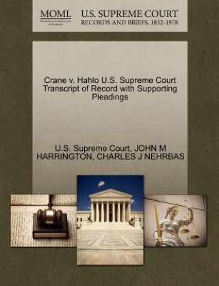 Könyv Crane V. Hahlo U.S. Supreme Court Transcript of Record with Supporting Pleadings Charles J Nehrbas