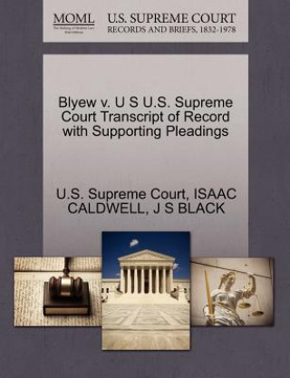 Kniha Blyew V. U S U.S. Supreme Court Transcript of Record with Supporting Pleadings J S Black