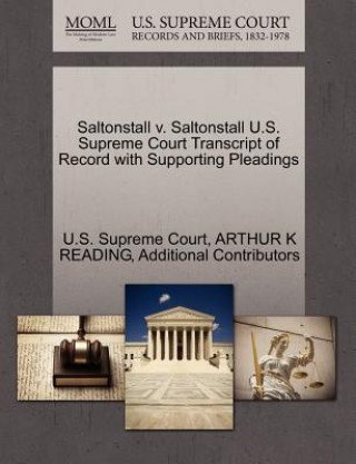 Kniha Saltonstall V. Saltonstall U.S. Supreme Court Transcript of Record with Supporting Pleadings Additional Contributors