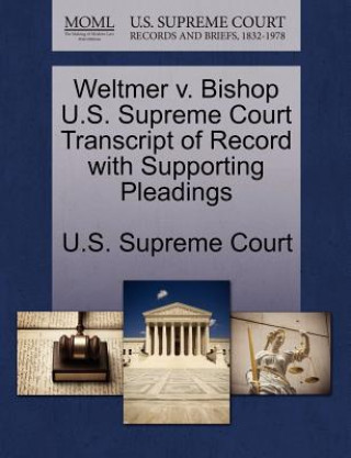 Książka Weltmer V. Bishop U.S. Supreme Court Transcript of Record with Supporting Pleadings 