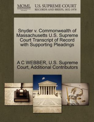 Kniha Snyder V. Commonwealth of Massachusetts U.S. Supreme Court Transcript of Record with Supporting Pleadings Additional Contributors