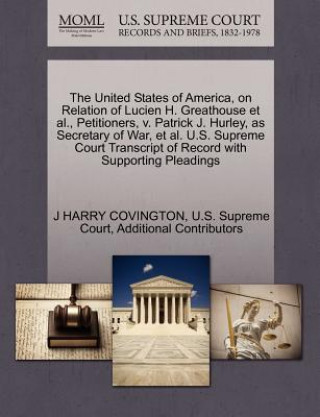 Carte United States of America, on Relation of Lucien H. Greathouse et al., Petitioners, V. Patrick J. Hurley, as Secretary of War, et al. U.S. Supreme Cour J Harry Covington