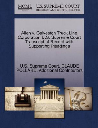 Książka Allen V. Galveston Truck Line Corporation U.S. Supreme Court Transcript of Record with Supporting Pleadings Additional Contributors