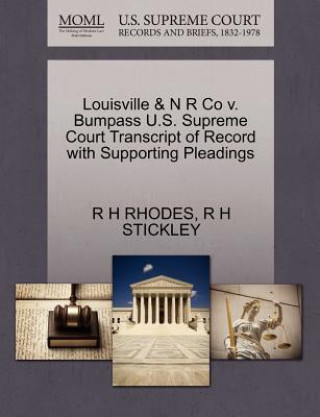 Kniha Louisville & N R Co V. Bumpass U.S. Supreme Court Transcript of Record with Supporting Pleadings R H Stickley