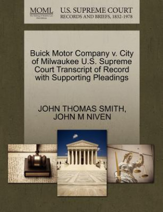 Libro Buick Motor Company V. City of Milwaukee U.S. Supreme Court Transcript of Record with Supporting Pleadings John M Niven