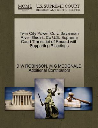 Carte Twin City Power Co V. Savannah River Electric Co U.S. Supreme Court Transcript of Record with Supporting Pleadings Additional Contributors
