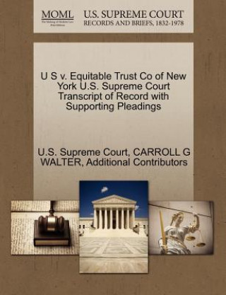 Könyv U S V. Equitable Trust Co of New York U.S. Supreme Court Transcript of Record with Supporting Pleadings Additional Contributors