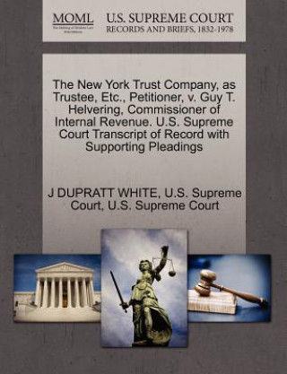 Carte New York Trust Company, as Trustee, Etc., Petitioner, V. Guy T. Helvering, Commissioner of Internal Revenue. U.S. Supreme Court Transcript of Record w J Dupratt White