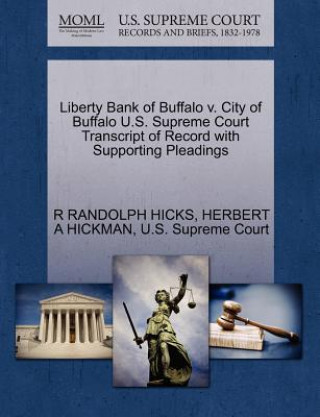 Libro Liberty Bank of Buffalo V. City of Buffalo U.S. Supreme Court Transcript of Record with Supporting Pleadings Herbert A Hickman