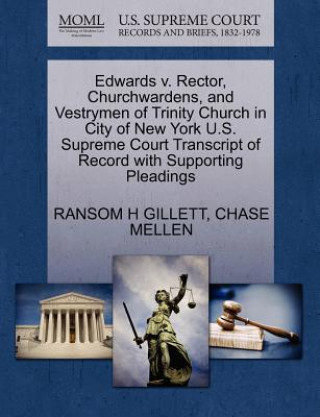 Libro Edwards V. Rector, Churchwardens, and Vestrymen of Trinity Church in City of New York U.S. Supreme Court Transcript of Record with Supporting Pleading Chase Mellen