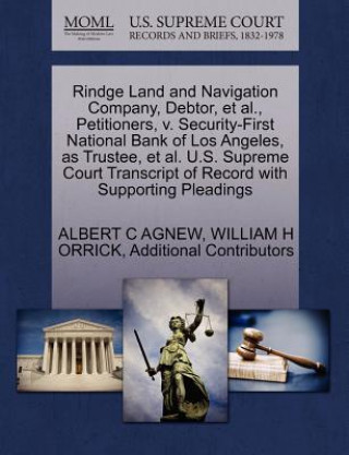 Könyv Rindge Land and Navigation Company, Debtor, et al., Petitioners, V. Security-First National Bank of Los Angeles, as Trustee, et al. U.S. Supreme Court Additional Contributors