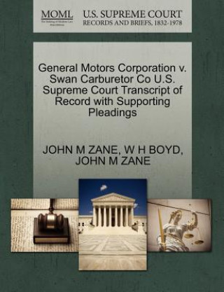 Carte General Motors Corporation V. Swan Carburetor Co U.S. Supreme Court Transcript of Record with Supporting Pleadings W H Boyd