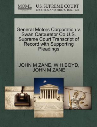 Kniha General Motors Corporation V. Swan Carburetor Co U.S. Supreme Court Transcript of Record with Supporting Pleadings W H Boyd