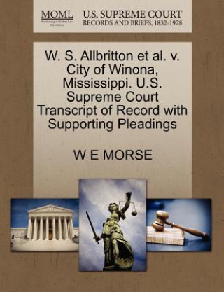 Carte W. S. Allbritton Et Al. V. City of Winona, Mississippi. U.S. Supreme Court Transcript of Record with Supporting Pleadings W E Morse
