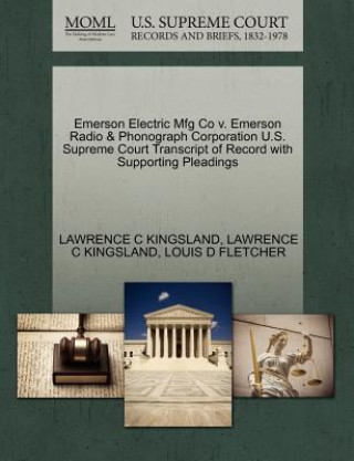 Książka Emerson Electric Mfg Co V. Emerson Radio & Phonograph Corporation U.S. Supreme Court Transcript of Record with Supporting Pleadings Louis D Fletcher