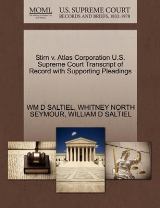 Livre Stirn V. Atlas Corporation U.S. Supreme Court Transcript of Record with Supporting Pleadings William D Saltiel