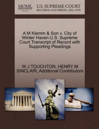 Książka M Klemm & Son V. City of Winter Haven U.S. Supreme Court Transcript of Record with Supporting Pleadings Additional Contributors