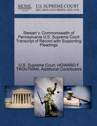 Książka Stewart V. Commonwealth of Pennsylvania U.S. Supreme Court Transcript of Record with Supporting Pleadings Additional Contributors