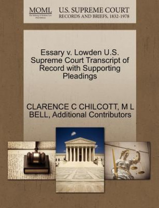 Kniha Essary V. Lowden U.S. Supreme Court Transcript of Record with Supporting Pleadings Additional Contributors
