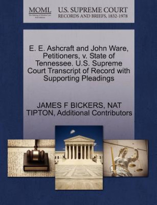 Libro E. E. Ashcraft and John Ware, Petitioners, V. State of Tennessee. U.S. Supreme Court Transcript of Record with Supporting Pleadings Additional Contributors