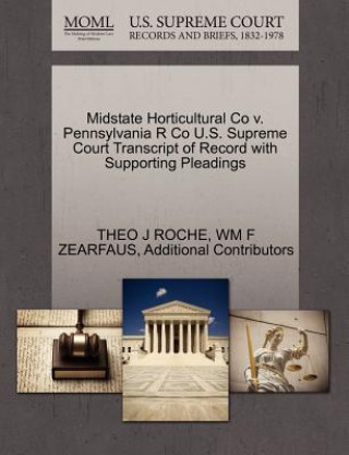 Kniha Midstate Horticultural Co V. Pennsylvania R Co U.S. Supreme Court Transcript of Record with Supporting Pleadings Additional Contributors