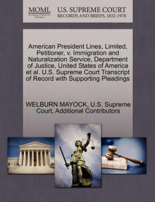 Βιβλίο American President Lines, Limited, Petitioner, V. Immigration and Naturalization Service, Department of Justice, United States of America Et Al. U.S. Additional Contributors