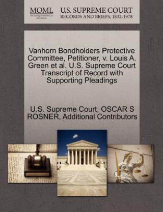 Carte Vanhorn Bondholders Protective Committee, Petitioner, V. Louis A. Green Et Al. U.S. Supreme Court Transcript of Record with Supporting Pleadings Additional Contributors