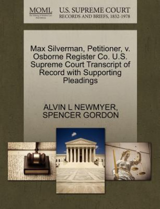 Carte Max Silverman, Petitioner, V. Osborne Register Co. U.S. Supreme Court Transcript of Record with Supporting Pleadings Spencer Gordon