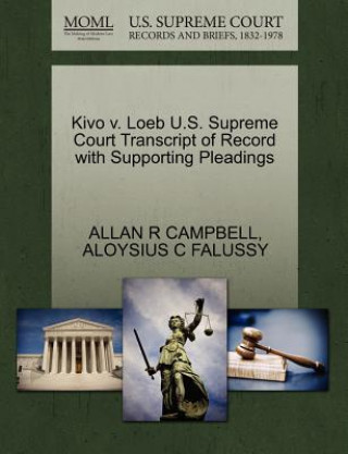 Libro Kivo V. Loeb U.S. Supreme Court Transcript of Record with Supporting Pleadings Aloysius C Falussy