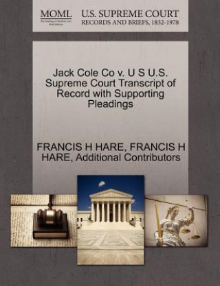 Knjiga Jack Cole Co V. U S U.S. Supreme Court Transcript of Record with Supporting Pleadings Additional Contributors