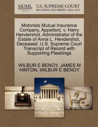 Książka Motorists Mutual Insurance Company, Appellant, V. Harry Hendershot, Administrator of the Estate of Anna L. Hendershot, Deceased. U.S. Supreme Court Tr James M Hinton