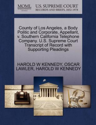 Carte County of Los Angeles, a Body Politic and Corporate, Appellant, V. Southern California Telephone Company. U.S. Supreme Court Transcript of Record with Oscar Lawler