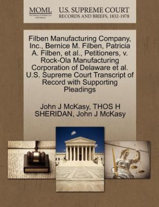 Buch Filben Manufacturing Company, Inc., Bernice M. Filben, Patricia A. Filben, et al., Petitioners, V. Rock-Ola Manufacturing Corporation of Delaware et a Thos H Sheridan