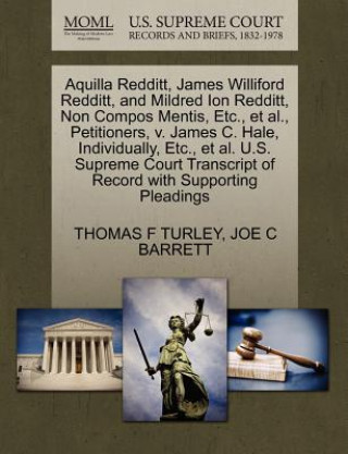 Book Aquilla Redditt, James Williford Redditt, and Mildred Ion Redditt, Non Compos Mentis, Etc., et al., Petitioners, V. James C. Hale, Individually, Etc., Joe C Barrett