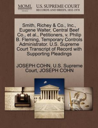 Book Smith, Richey & Co., Inc., Eugene Walter, Central Beef Co., Et Al., Petitioners, V. Philip B. Fleming, Temporary Controls Administrator. U.S. Supreme Cohn