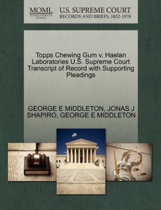 Carte Topps Chewing Gum V. Haelan Laboratories U.S. Supreme Court Transcript of Record with Supporting Pleadings Jonas J Shapiro
