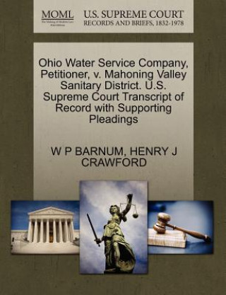 Kniha Ohio Water Service Company, Petitioner, V. Mahoning Valley Sanitary District. U.S. Supreme Court Transcript of Record with Supporting Pleadings Henry J Crawford