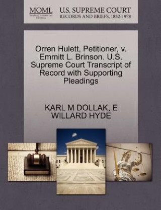 Könyv Orren Hulett, Petitioner, V. Emmitt L. Brinson. U.S. Supreme Court Transcript of Record with Supporting Pleadings E Willard Hyde