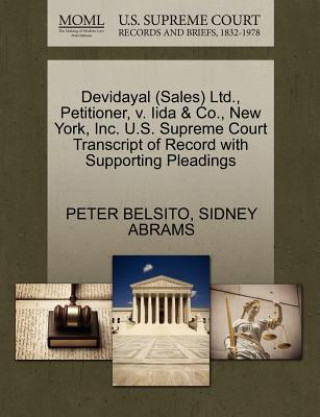 Книга Devidayal (Sales) Ltd., Petitioner, V. Iida & Co., New York, Inc. U.S. Supreme Court Transcript of Record with Supporting Pleadings Sidney Abrams