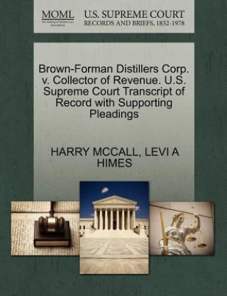 Książka Brown-Forman Distillers Corp. V. Collector of Revenue. U.S. Supreme Court Transcript of Record with Supporting Pleadings Levi A Himes