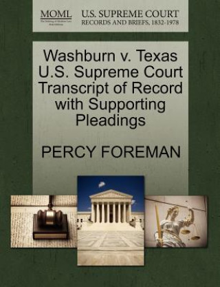 Kniha Washburn V. Texas U.S. Supreme Court Transcript of Record with Supporting Pleadings Percy Foreman