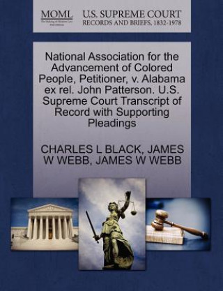 Könyv National Association for the Advancement of Colored People, Petitioner, V. Alabama Ex Rel. John Patterson. U.S. Supreme Court Transcript of Record wit James W Webb