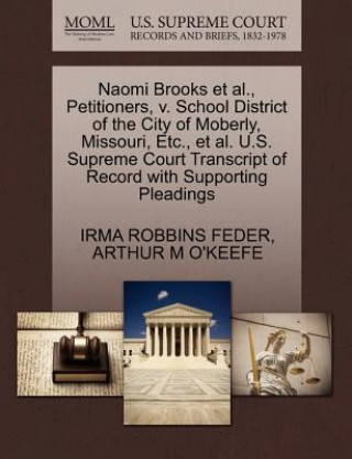 Livre Naomi Brooks et al., Petitioners, V. School District of the City of Moberly, Missouri, Etc., et al. U.S. Supreme Court Transcript of Record with Suppo Arthur M O'Keefe