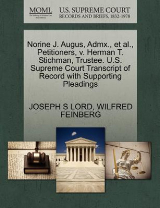 Książka Norine J. Augus, Admx., Et Al., Petitioners, V. Herman T. Stichman, Trustee. U.S. Supreme Court Transcript of Record with Supporting Pleadings Wilfred Feinberg