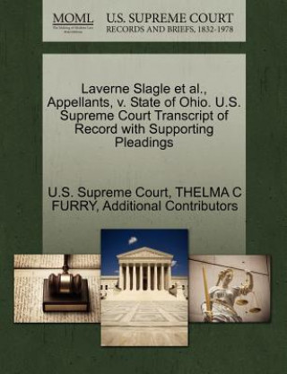 Książka Laverne Slagle Et Al., Appellants, V. State of Ohio. U.S. Supreme Court Transcript of Record with Supporting Pleadings Additional Contributors