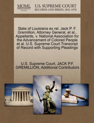 Könyv State of Louisiana Ex Rel. Jack P. F. Gremillion, Attorney General, et al., Appellants, V. National Association for the Advancement of Colored People Additional Contributors