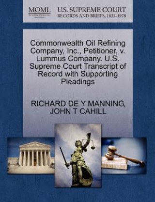 Kniha Commonwealth Oil Refining Company, Inc., Petitioner, V. Lummus Company. U.S. Supreme Court Transcript of Record with Supporting Pleadings John T Cahill